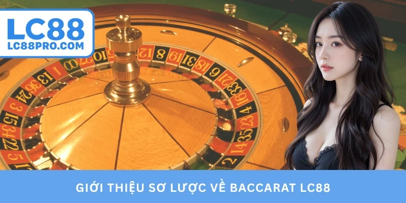 Giới thiệu sơ lược về baccarat LC88