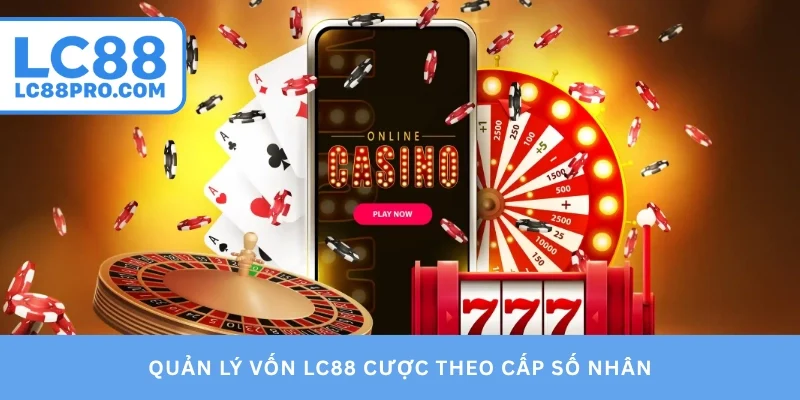 Quản lý vốn LC88 cược theo cấp số nhân